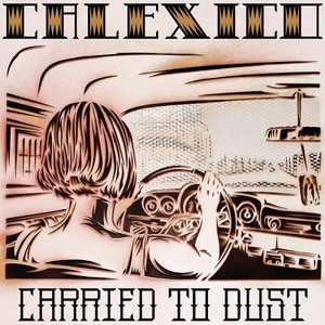 Calexico_Carried_to_Dust-B001CVCB9O.jpg